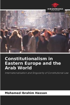 portada Constitutionalism in Eastern Europe and the Arab World