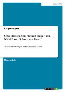 portada Otto Strasser. Vom "linken Flügel" der NSDAP zur "Schwarzen Front": Ziele und Forderungen im historischen Kontext (in German)