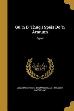 portada Gu 'n D' Thug I Spéis Do 'n Àrmunn (in English)