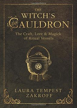 portada The Witch's Cauldron: The Craft, Lore & Magick of Ritual Vessels (The Witch's Tools Series) (in English)