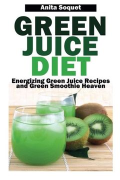 portada Green Juice Diet: Energizing Green Juice Recipes and Green Smoothie Heaven