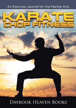 portada Karate Chop Fitness: An Exercise Journal for the Martial Arts (en Inglés)