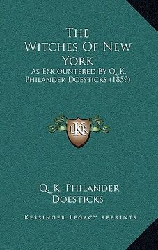 portada the witches of new york: as encountered by q. k. philander doesticks (1859)