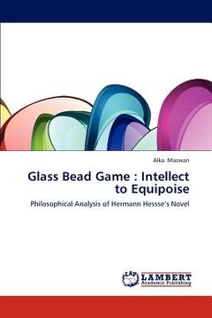 portada glass bead game: intellect to equipoise