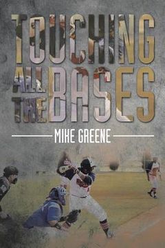 portada Touching All the Bases: A Complete Guide to Baseball Success on and Off the Field (in English)