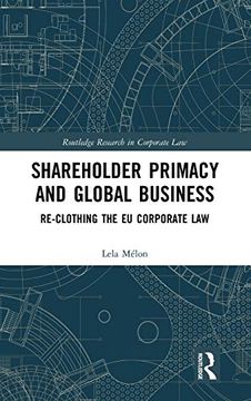 portada Shareholder Primacy and Global Business: Re-Clothing the eu Corporate law (Routledge Research in Corporate Law) (en Inglés)