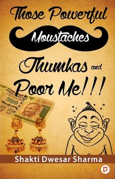 portada Those Powerful Moustaches Jhumkas and Poor me!!! (en Inglés)
