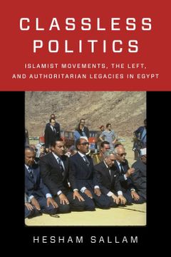 portada Classless Politics: Islamist Movements, the Left, and Authoritarian Legacies in Egypt (Columbia Studies in Middle East Politics) (en Inglés)