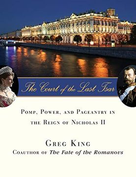 portada The Court of the Last Tsar: Pomp, Power and Pageantry in the Reign of Nicholas ii (in English)