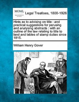 portada hints as to advising on title: and practical suggestions for perusing and analysing abstracts: with an outline of the law relating to title to land a (in English)