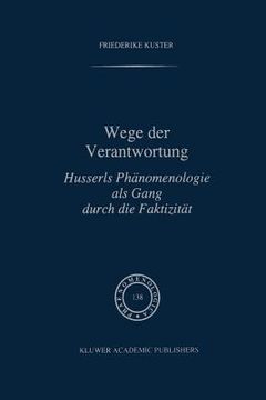 portada Wege Der Verantwortung: Husserls Phänomenologie ALS Gang Durch Die Faktizität (en Alemán)