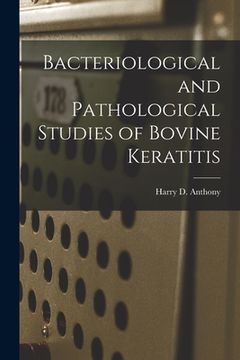portada Bacteriological and Pathological Studies of Bovine Keratitis (in English)
