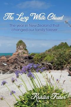 portada The Long White Cloud: The year in New Zealand that changed our family forever.