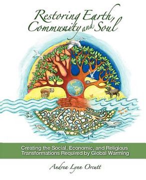 portada restoring earth, community, and soul: creating the social, economic, and religious transformations required by global warming (in English)