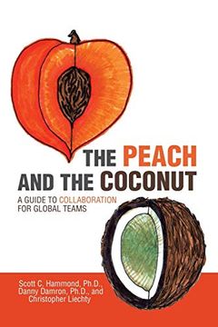 portada The Peach and the Coconut: A Guide to Collaboration for Global Teams (in English)
