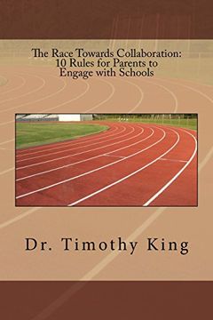 The Race Towards Collaboration: 10 Rules for Parents to Engage With Schools (en Inglés)