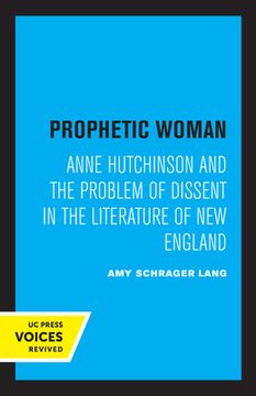 portada Prophetic Woman: Anne Hutchinson and the Problem of Dissent in the Literature of new England (en Inglés)