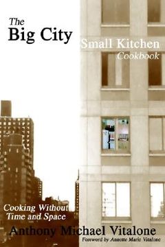 portada the big city small kitchen cookbook: cooking without time and space (en Inglés)