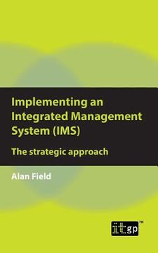 portada Implementing an Integrated Management System (IMS): The strategic approach (en Inglés)