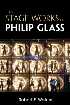 portada The Stage Works of Philip Glass (Composers on the Stage) (en Inglés)