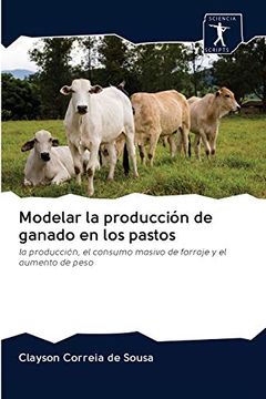 portada Modelar la Producción de Ganado en los Pastos: La Producción, el Consumo Masivo de Forraje y el Aumento de Peso