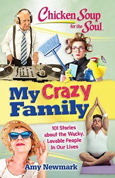 portada Chicken Soup for the Soul: My Crazy Family: 101 Stories about the Wacky, Lovable People in Our Lives
