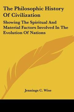 portada the philosophic history of civilization: showing the spiritual and material factors involved in the evolution of nations
