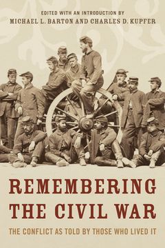 portada Remembering the Civil War: The Conflict as Told by Those Who Lived It (en Inglés)