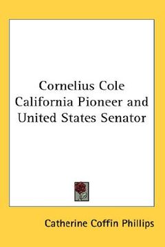 portada cornelius cole california pioneer and united states senator (in English)
