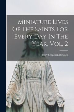 portada Miniature Lives Of The Saints For Every Day In The Year, Vol. 2 (en Inglés)
