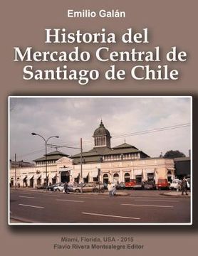 portada Historia Del Mercado Central De Santiago De Chile (spanish Edition) (in Spanish)