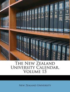 portada the new zealand university calendar, volume 15 (in English)