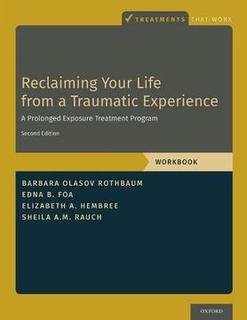 portada Reclaiming Your Life From a Traumatic Experience: A Prolonged Exposure Treatment Program - Workbook (Treatments That Work) (en Inglés)