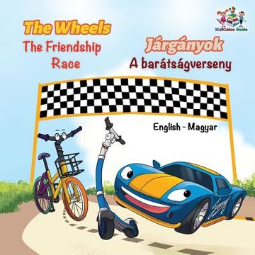 portada The Wheels the Friendship Race (English Hungarian Book for Kids) (en Húngaro)