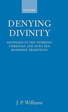 portada Denying Divinity: Apophasis in the Patristic Christian and Soto zen Buddhist Traditions (en Inglés)