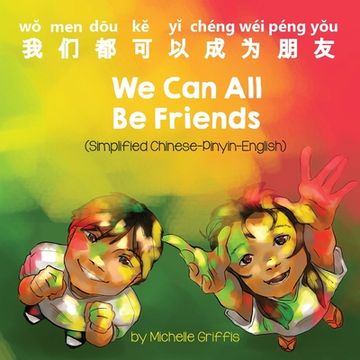 portada We Can All Be Friends (Simplified Chinese-Pinyin-English)