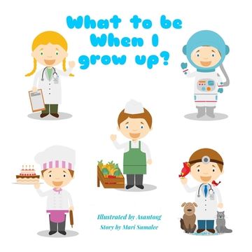 portada What to be when I grow up?: English Edition