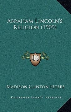 portada abraham lincoln's religion (1909) (en Inglés)