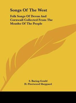 portada songs of the west: folk songs of devon and cornwall collected from the mouths of the people (en Inglés)