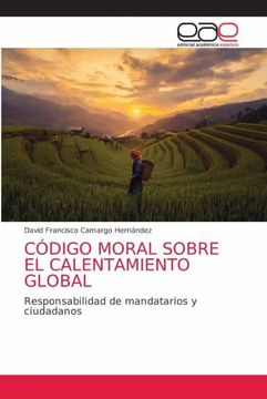portada Código Moral Sobre el Calentamiento Global: Responsabilidad de Mandatarios y Ciudadanos