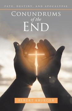 portada Conundrums of the End: Fate, Destiny, and Apocalypse (en Inglés)