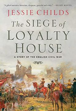 portada The Siege of Loyalty House: A Story of the English Civil war (en Inglés)