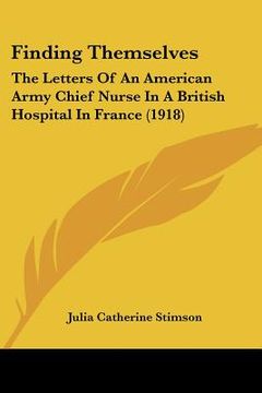 portada finding themselves: the letters of an american army chief nurse in a british hospital in france (1918) (en Inglés)