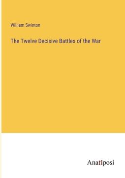 portada The Twelve Decisive Battles of the War (en Inglés)