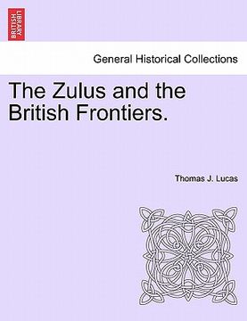 portada the zulus and the british frontiers. (en Inglés)