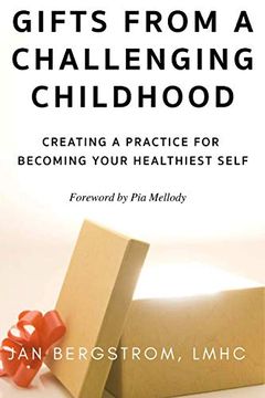 portada Gifts From a Challenging Childhood: Creating a Practice for Becoming Your Healthiest Self (en Inglés)