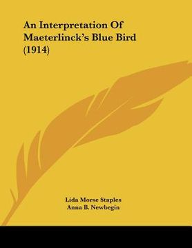 portada an interpretation of maeterlinck's blue bird (1914) (en Inglés)