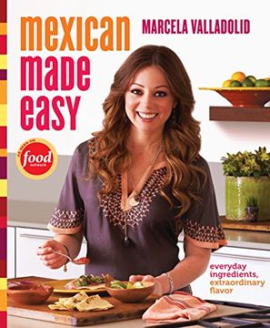 portada Mexican Made Easy: Everyday Ingredients, Extraordinary Flavor (in English)