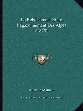 portada Le Reboisement Et Le Regazonnement Des Alpes (1875)