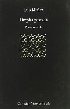 portada Limpiar Pescado: Poesía Reunida (Visor de Poesía) (in Spanish)